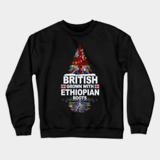 British Grown With Ethiopian Roots - Gift for Ethiopian With Roots From Ethiopia Crewneck Sweatshirt